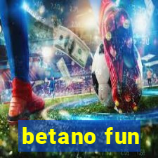 betano fun